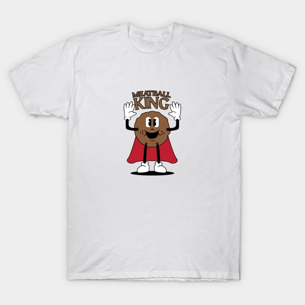 Meatball King! T-Shirt by kindacoolbutnotreally